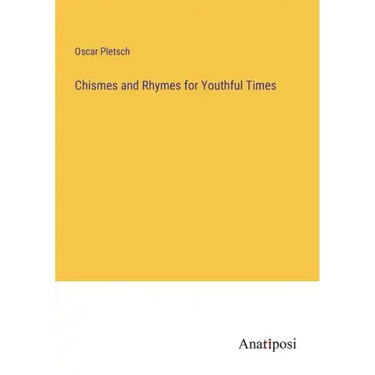 Chismes and Rhymes for Youthful Times