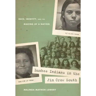 Lumbee Indians in the Jim Crow South: Race, Identity, and the Making of a Nation