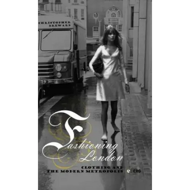 Fashioning London: Clothing and the Modern Metropolis