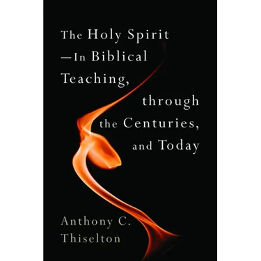 The Holy Spirit -- In Biblical Teaching, Through the Centuries, and Today