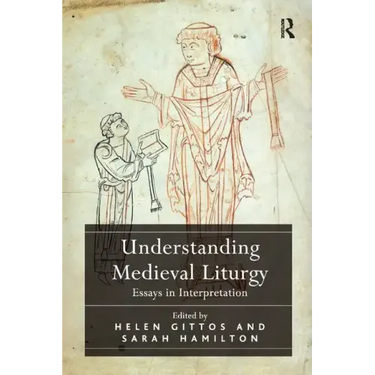 Understanding Medieval Liturgy: Essays in Interpretation