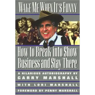 Wake Me When It's Funny: How to Break Into Show Business and Stay