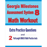 Georgia Milestones Assessment System 8 Math Workout: Extra Practice Questions and Two Full-Length Practice GMAS Math Tests