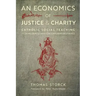 An Economics of Justice and Charity: Catholic Social Teaching, Its Development and Contemporary Relevance