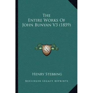 The Entire Works Of John Bunyan V3 (1859)