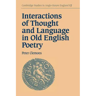 Interactions of Thought and Language in Old English Poetry