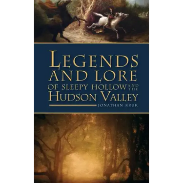 Legends and Lore of Sleepy Hollow and the Hudson Valley