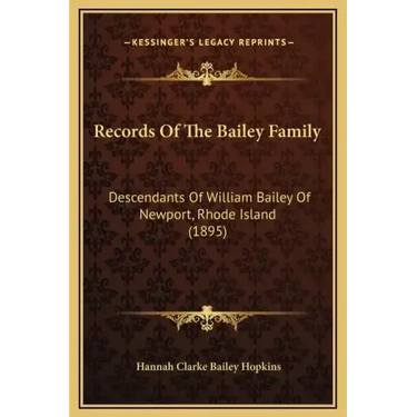 Records of the Bailey Family: Descendants of William Bailey of Newport, Rhode Island (1895)