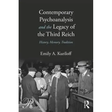 Contemporary Psychoanalysis and the Legacy of the Third Reich: History, Memory, Tradition