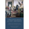 Religious Roots of the First Amendment: Dissenting Protestants and the Separation of Church and State