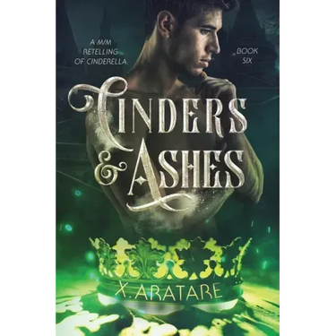 Cinders & Ashes Book 6: A Gay Retelling of Cinderella