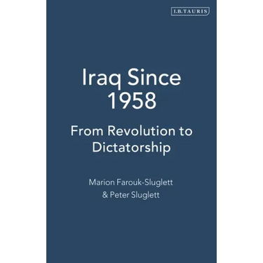 Iraq Since 1958: From Revolution to Dictatorship