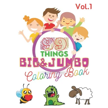 99 Things BIG & JUMBO Coloring Book: 99 Coloring Pages!, Easy, LARGE, GIANT Simple Picture Coloring Books for Toddlers, Kids Ages 2-4, Early Learning,