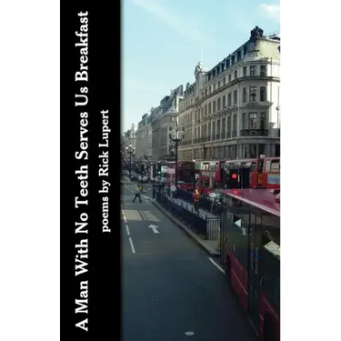 A Man With No Teeth Serves Us Breakfast: The poets Further Adventures in London
