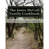 The Jones-McCall Family Cookbook: A Collection of Treasured Family Recipes