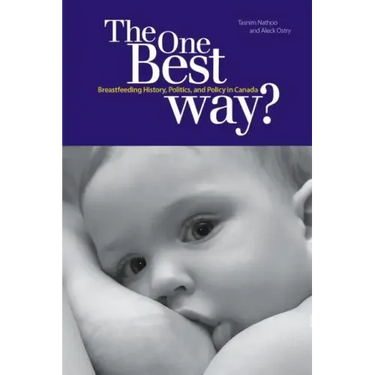 The One Best Way?: Breastfeeding History, Politics, and Policy in Canada
