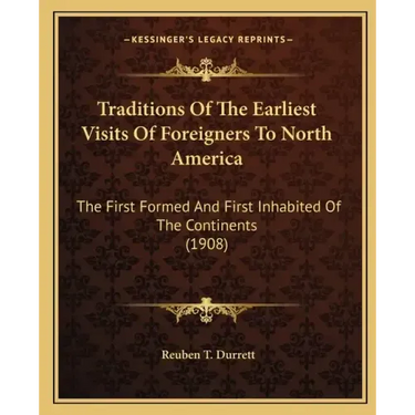 Traditions of the Earliest Visits of Foreigners to North America: The First Formed and First Inhabited of the Continents (1908)