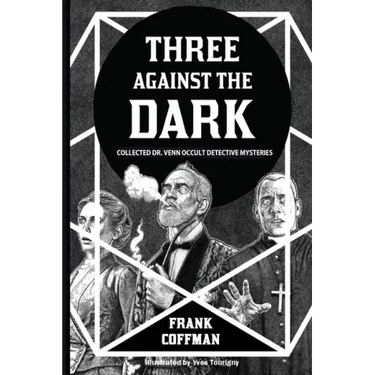 Three Against the Dark: Collected Dr. Venn Occult Detective Mysteries