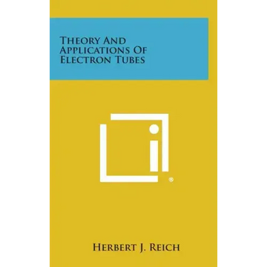 Theory and Applications of Electron Tubes