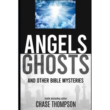 Angels, Ghosts and Other Bible Mysteries: A Biblical Dive into Heavenly Beings, Aliens, Monsters and more!