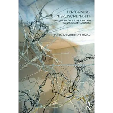 Performing Interdisciplinarity: Working Across Disciplinary Boundaries Through an Active Aesthetic