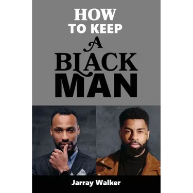 How To Keep A Black Man