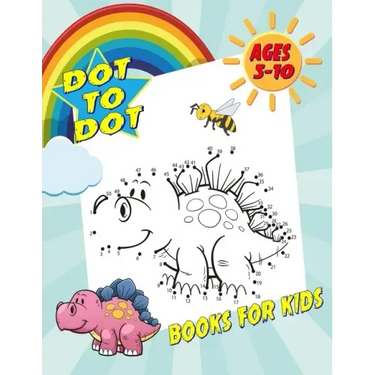 Dot To Dot Books For Kids Ages 5-10: Fun and Challenging Dot to Dot Puzzles for Kids, Toddlers, Boys and Girls. (Boys & Girls Connect The Dots Activit