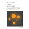Reducing Crime, Reducing Incarceration: Essays on Criminal Justice Innovation