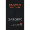 How to Hire the Ones You Won't Want to Fire