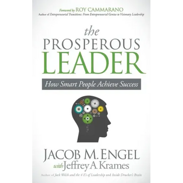 The Prosperous Leader: How Smart People Achieve Success
