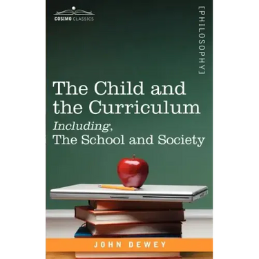 The Child and the Curriculum Including, the School and Society