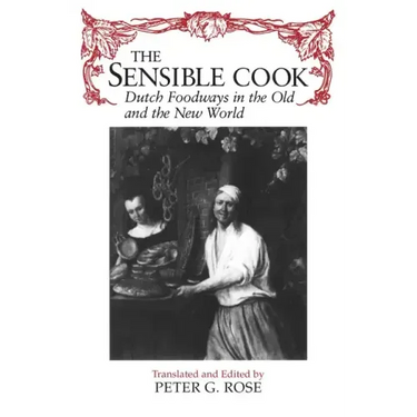 The Sensible Cook: Dutch Foodways in the Old and New World