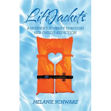 Lifejackets: A Mother's Journey Through Her Child's Addiction
