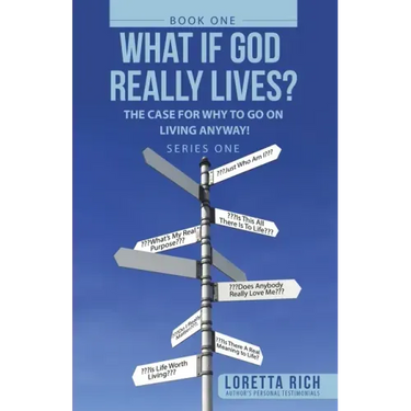 What If God Really Lives?: The Case for Why to Go on Living Anyway!