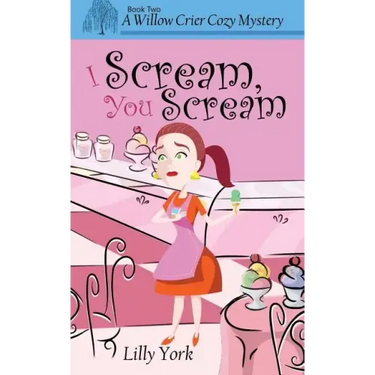 I Scream, You Scream (a Willow Crier Cozy Mystery Book 2)