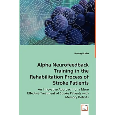 Alpha Neurofeedback Training in the Rehabilitation Process of Stroke Patients