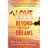 Love Beyond Your Dreams: Break Free of Toxic Relationships to Have the Love You Deserve