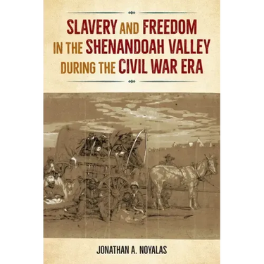 Slavery and Freedom in the Shenandoah Valley During the Civil War Era