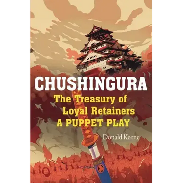 Chushingura: The Treasury of Loyal Retainers, a Puppet Play