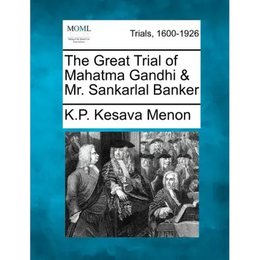 The Great Trial of Mahatma Gandhi & Mr. Sankarlal Banker
