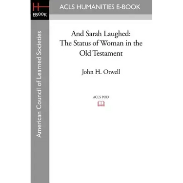 And Sarah Laughed: The Status of Woman in the Old Testament