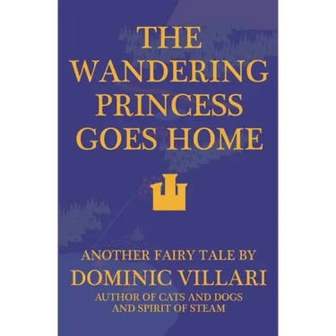 The Wandering Princess Goes Home - Another Fairy Tale