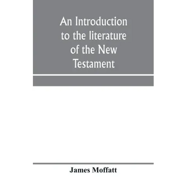 An introduction to the literature of the New Testament