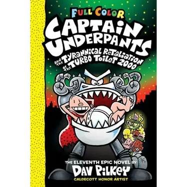 Captain Underpants and the Tyrannical Retaliation of the Turbo Toilet 2000: Color Edition (Captain Underpants #11): Volume 11