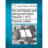 On Civil Liberty and Self-Government. Volume 1 of 2