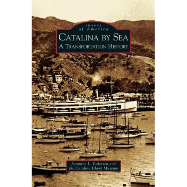 Catalina by Sea: A Transportation History