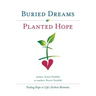 Buried Dreams Planted Hope: Finding Hope in Life's Darkest Moments