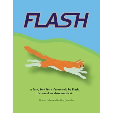 Flash: A lost, but found story told by Flash, the son of an abandoned cat.