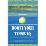 Boost your Tennis IQ: Narrow Your Focus, Visualize Abstractly, Gain an Edge