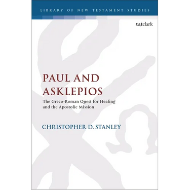 Paul and Asklepios: The Greco-Roman Quest for Healing and the Apostolic Mission